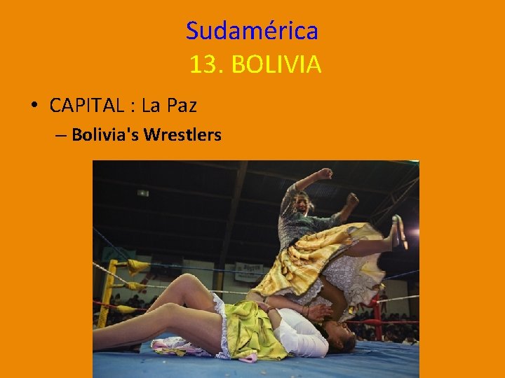 Sudamérica 13. BOLIVIA • CAPITAL : La Paz – Bolivia's Wrestlers 