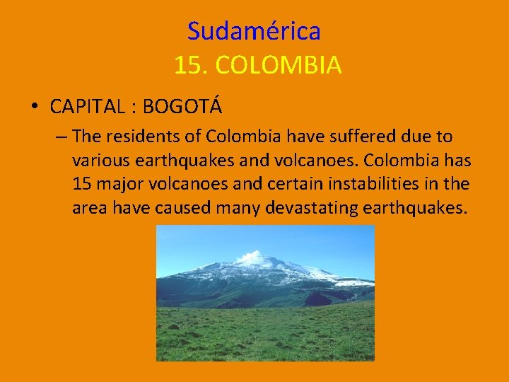 Sudamérica 15. COLOMBIA • CAPITAL : BOGOTÁ – The residents of Colombia have suffered