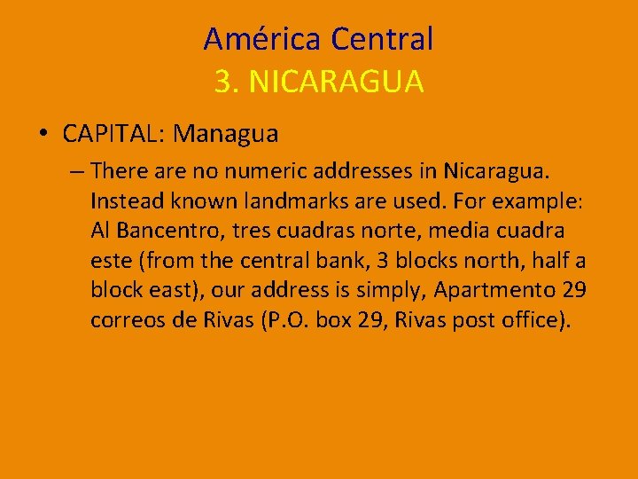 América Central 3. NICARAGUA • CAPITAL: Managua – There are no numeric addresses in