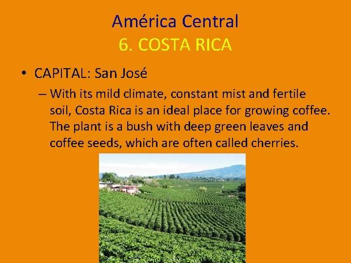 América Central 6. COSTA RICA • CAPITAL: San José – With its mild climate,