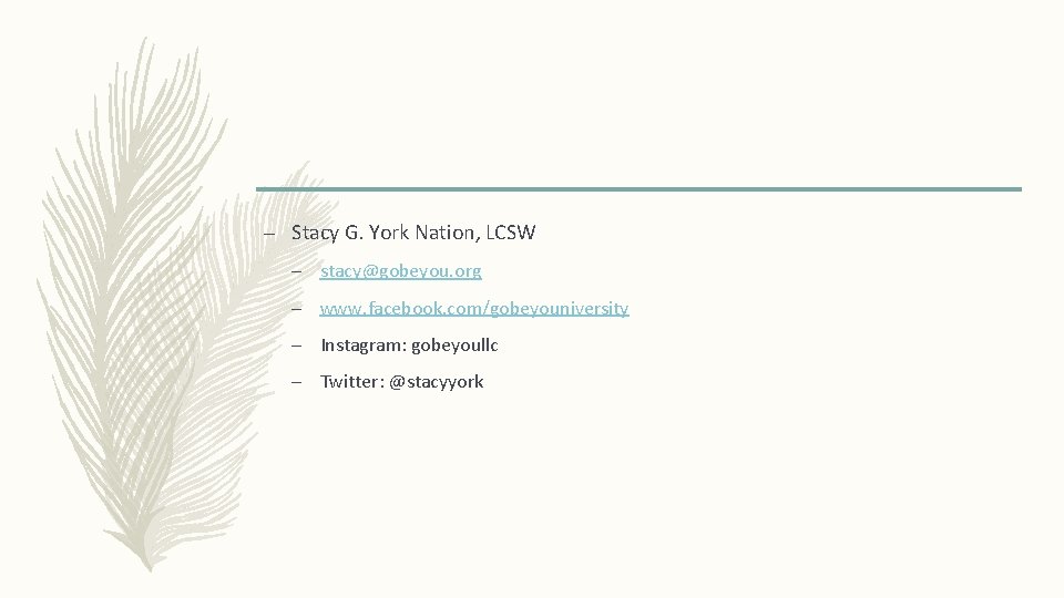 – Stacy G. York Nation, LCSW – stacy@gobeyou. org – www. facebook. com/gobeyouniversity –