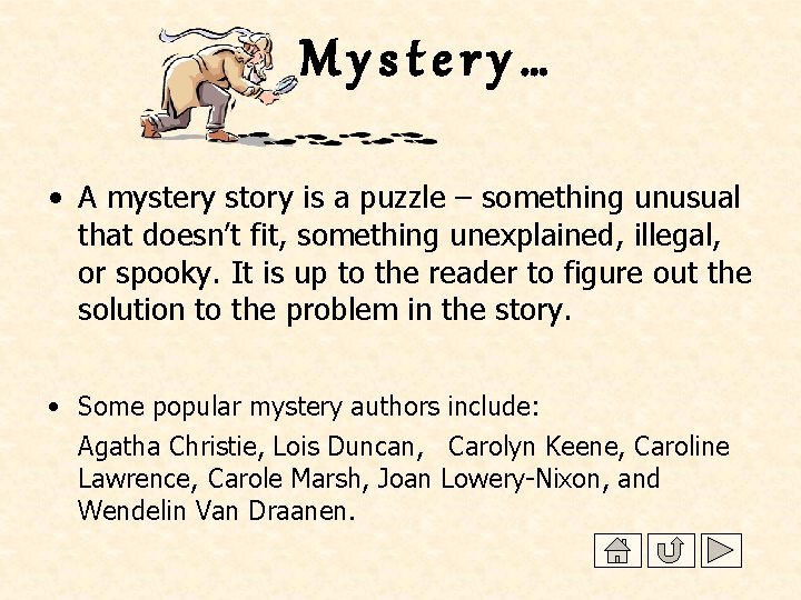 Mystery… • A mystery story is a puzzle – something unusual that doesn’t fit,