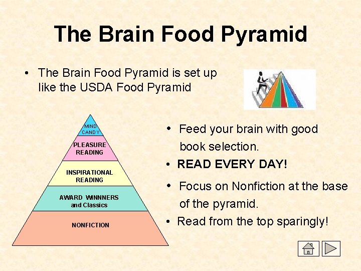 The Brain Food Pyramid • The Brain Food Pyramid is set up like the