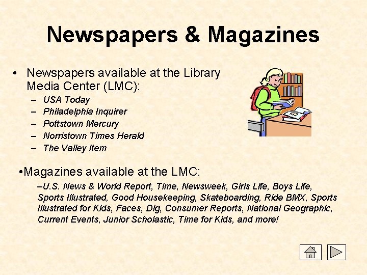 Newspapers & Magazines • Newspapers available at the Library Media Center (LMC): – –