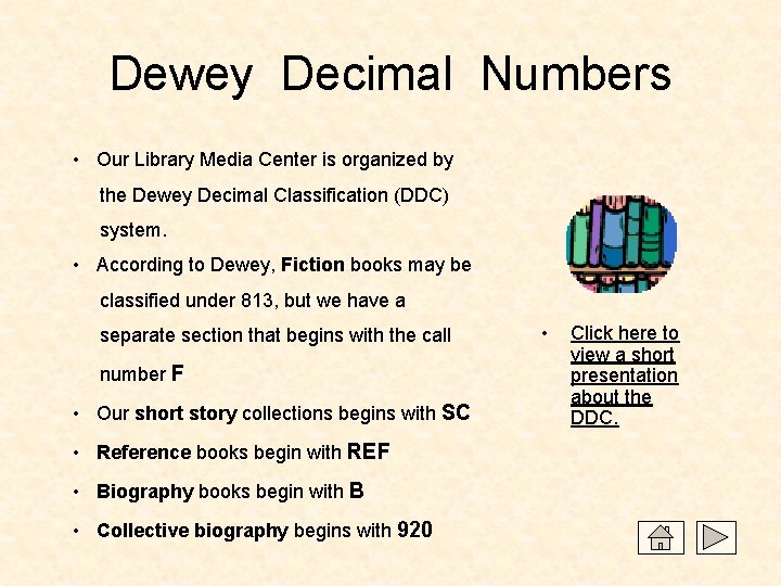 Dewey Decimal Numbers • Our Library Media Center is organized by the Dewey Decimal