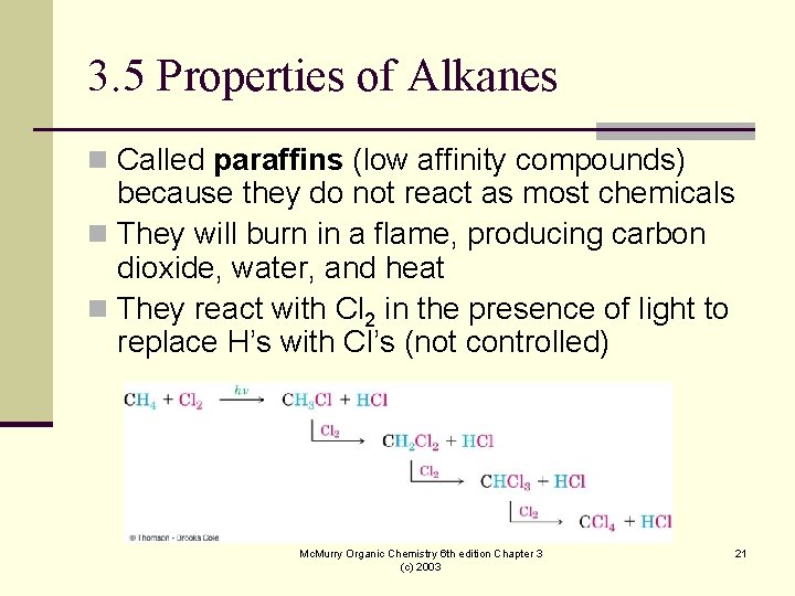 3. 5 Properties of Alkanes n Called paraffins (low affinity compounds) because they do