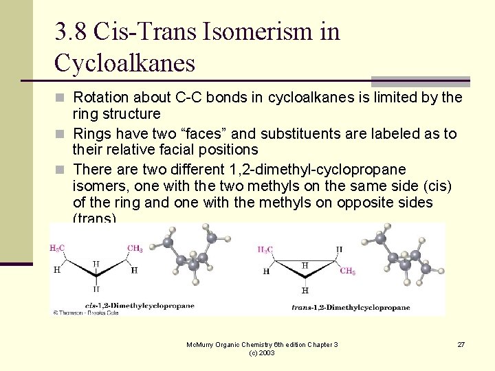 3. 8 Cis-Trans Isomerism in Cycloalkanes n Rotation about C-C bonds in cycloalkanes is