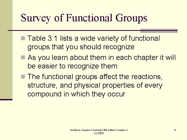 Survey of Functional Groups n Table 3. 1 lists a wide variety of functional