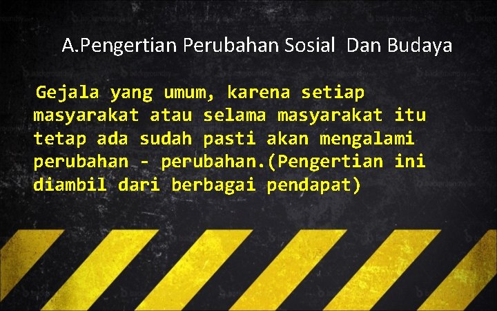 A. Pengertian Perubahan Sosial Dan Budaya Gejala yang umum, karena setiap masyarakat atau selama