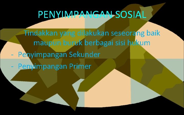 PENYIMPANGAN SOSIAL Tindakkan yang dilakukan seseorang baik maupun buruk berbagai sisi hukum - Penyimpangan