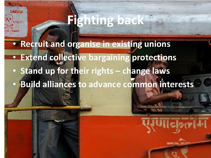 Fighting back • • Recruit and organise in existing unions Extend collective bargaining protections