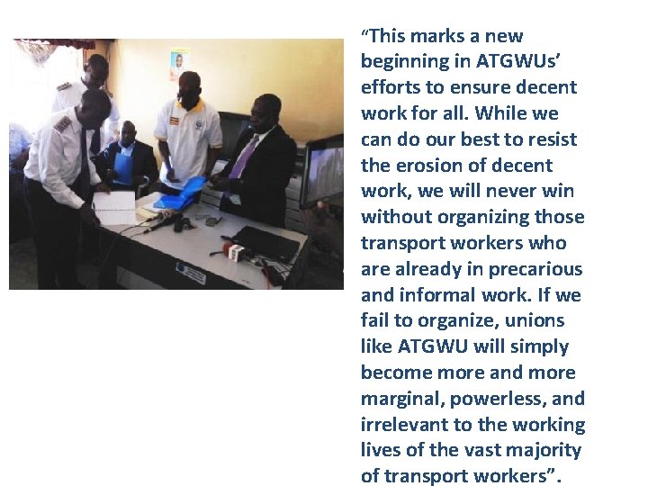 “This marks a new beginning in ATGWUs’ efforts to ensure decent work for all.