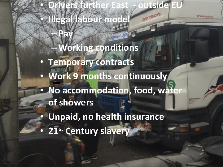  • Drivers further East - outside EU • Illegal labour model – Pay