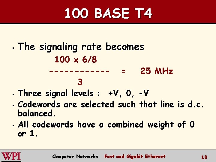 100 BASE T 4 § The signaling rate becomes § 100 x 6/8 ------