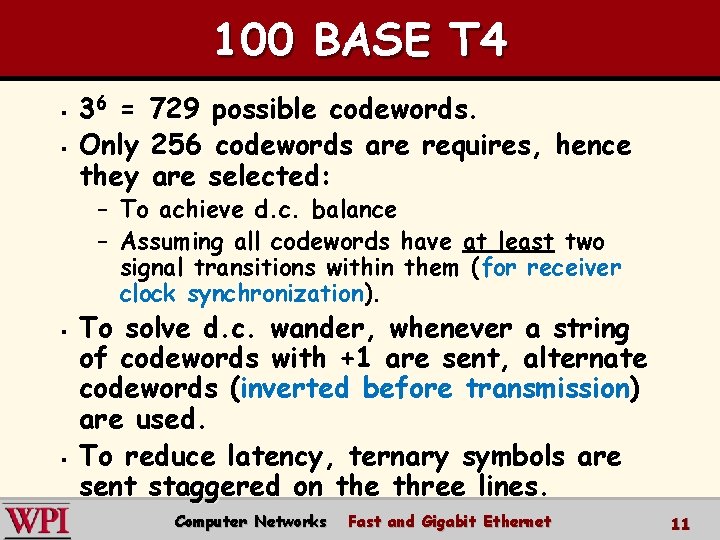 100 BASE T 4 § § 36 = 729 possible codewords. Only 256 codewords
