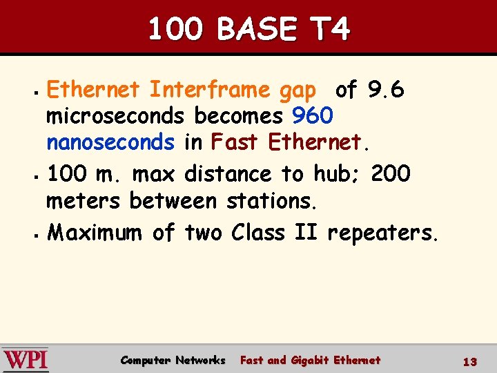 100 BASE T 4 Ethernet Interframe gap of 9. 6 microseconds becomes 960 nanoseconds