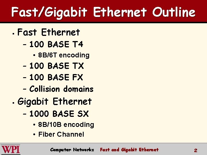 Fast/Gigabit Ethernet Outline § Fast Ethernet – 100 BASE T 4 • 8 B/6