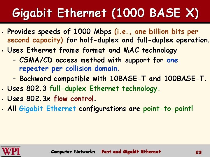 Gigabit Ethernet (1000 BASE X) § § § Provides speeds of 1000 Mbps (i.