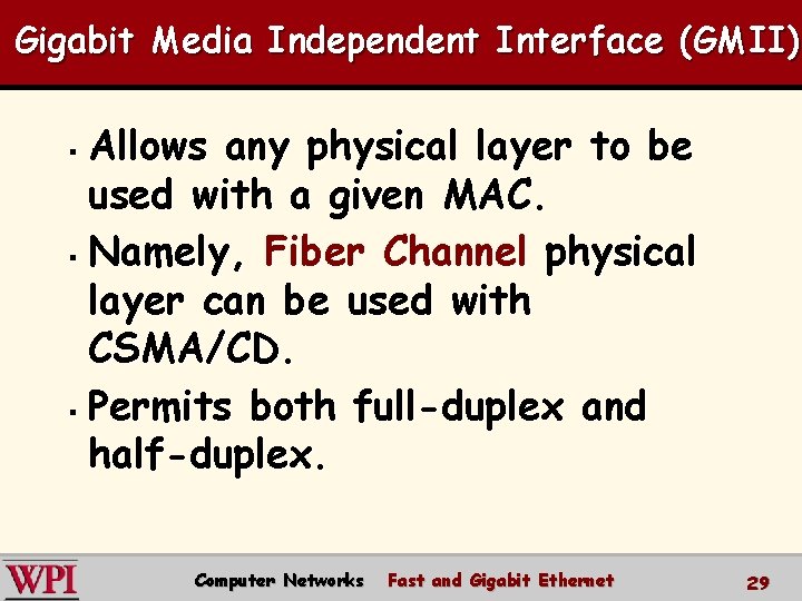 Gigabit Media Independent Interface (GMII) Allows any physical layer to be used with a