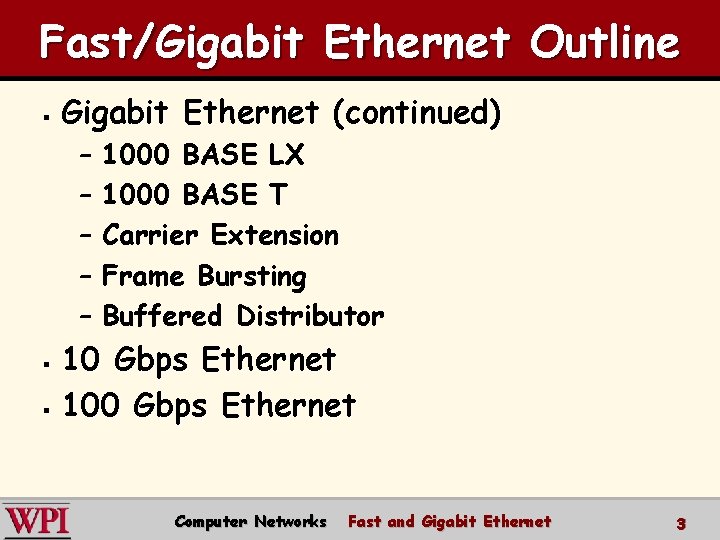 Fast/Gigabit Ethernet Outline § Gigabit Ethernet (continued) – – – 1000 BASE LX 1000