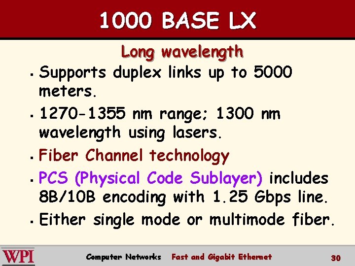 1000 BASE LX Long wavelength § Supports duplex links up to 5000 meters. §