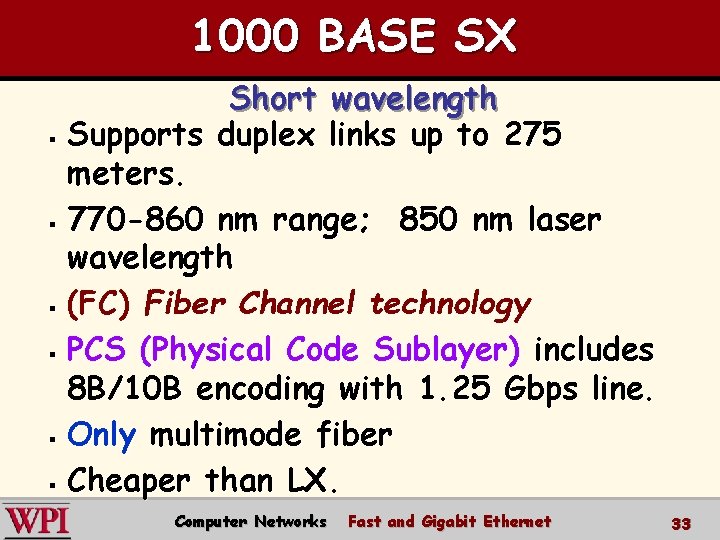 1000 BASE SX Short wavelength § Supports duplex links up to 275 meters. §
