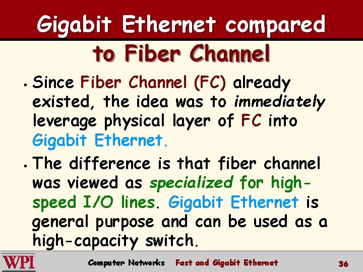 Gigabit Ethernet compared to Fiber Channel Since Fiber Channel (FC) already existed, the idea