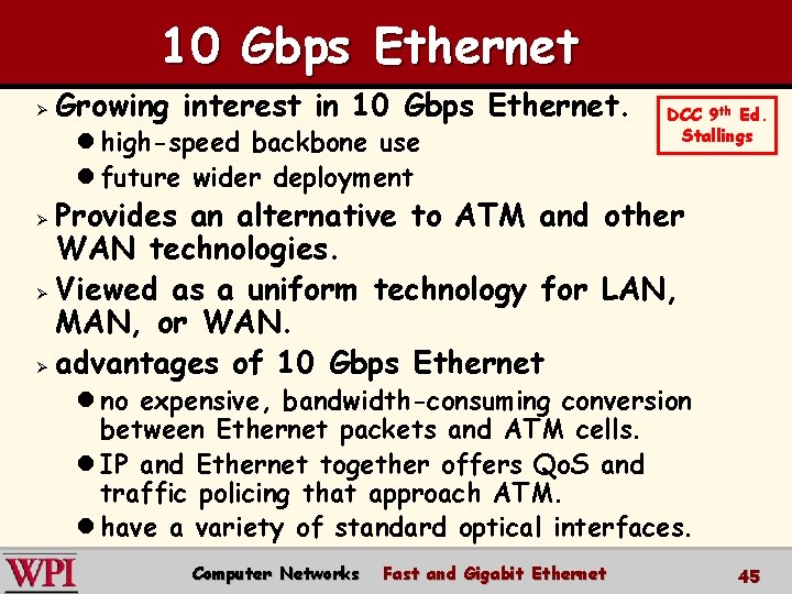 10 Gbps Ethernet Ø Growing interest in 10 Gbps Ethernet. l high-speed backbone use