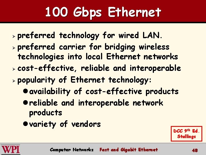 100 Gbps Ethernet preferred technology for wired LAN. Ø preferred carrier for bridging wireless