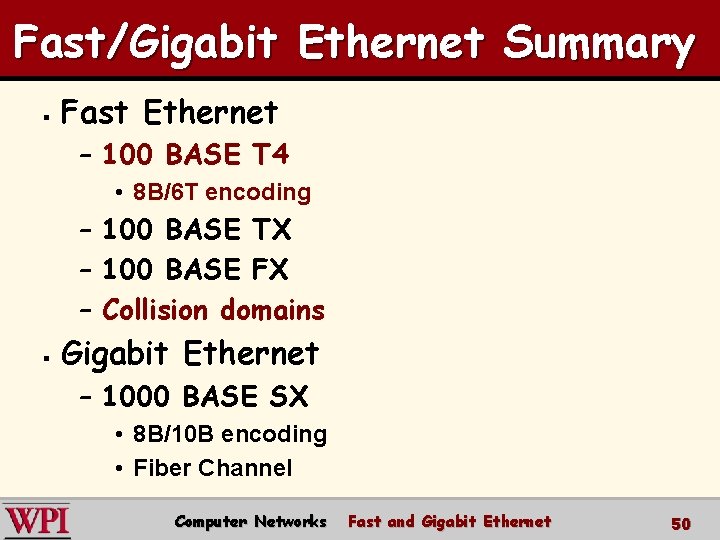 Fast/Gigabit Ethernet Summary § Fast Ethernet – 100 BASE T 4 • 8 B/6