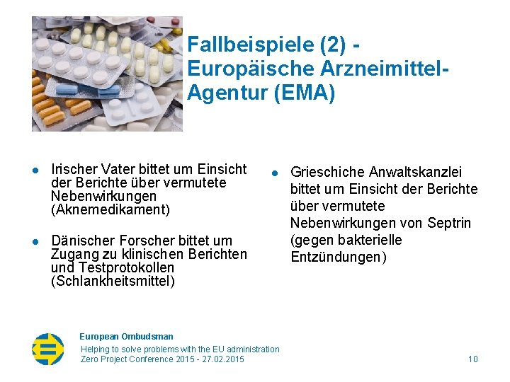 Fallbeispiele (2) Europäische Arzneimittel. Agentur (EMA) l Irischer Vater bittet um Einsicht der Berichte