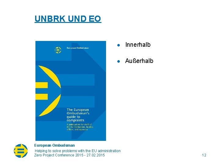 UNBRK UND EO l Innerhalb l Außerhalb European Ombudsman Helping to solve problems with