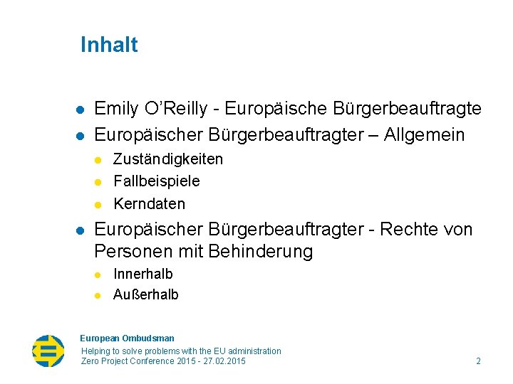 Inhalt l l Emily O’Reilly - Europäische Bürgerbeauftragte Europäischer Bürgerbeauftragter – Allgemein l l