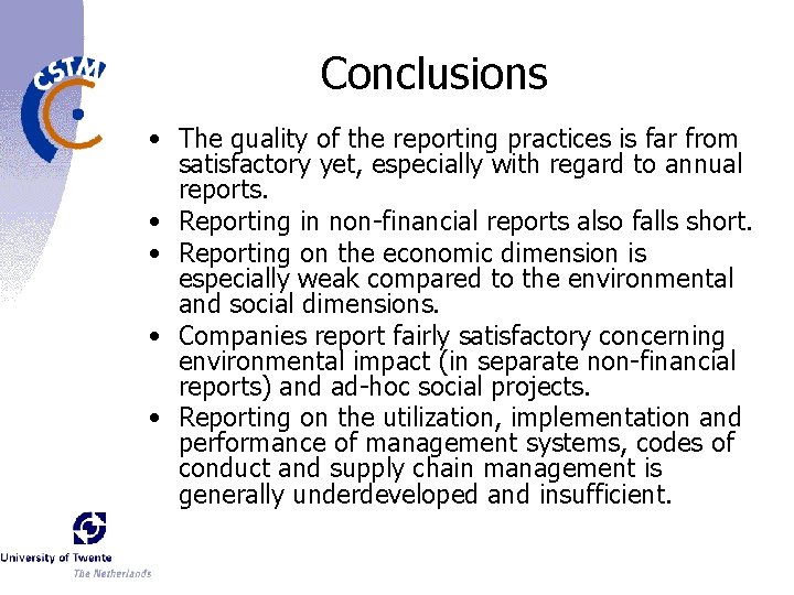 Conclusions • The quality of the reporting practices is far from satisfactory yet, especially