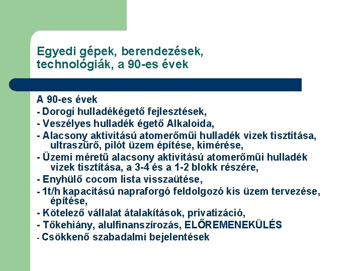 Egyedi gépek, berendezések, technológiák, a 90 -es évek A 90 -es évek - Dorogi