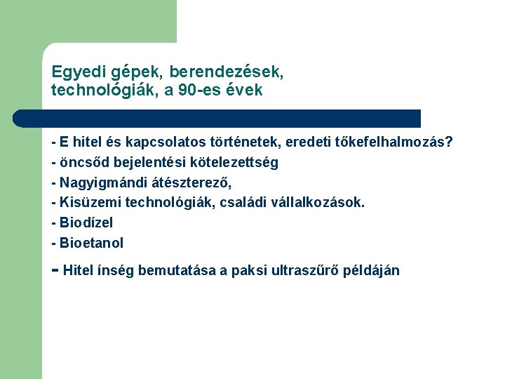 Egyedi gépek, berendezések, technológiák, a 90 -es évek - E hitel és kapcsolatos történetek,