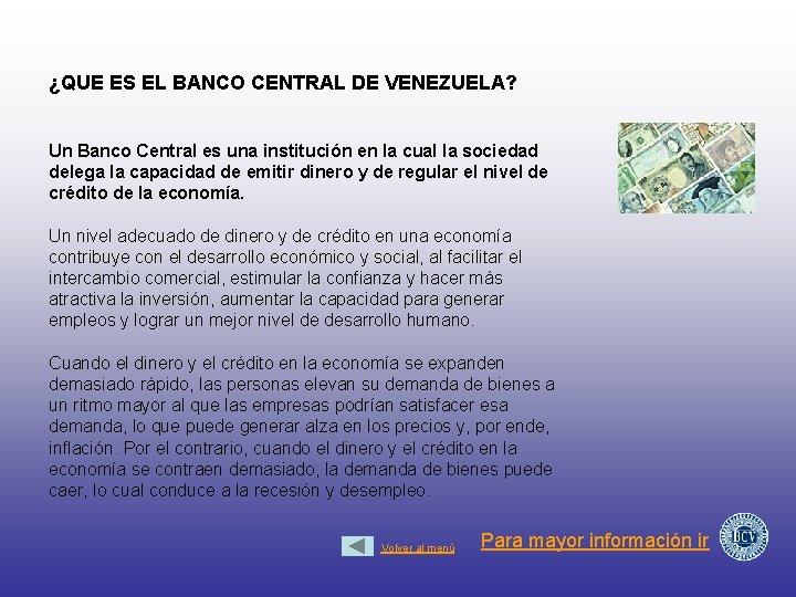 ¿QUE ES EL BANCO CENTRAL DE VENEZUELA? Un Banco Central es una institución en