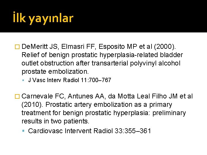 İlk yayınlar � De. Meritt JS, Elmasri FF, Esposito MP et al (2000). Relief