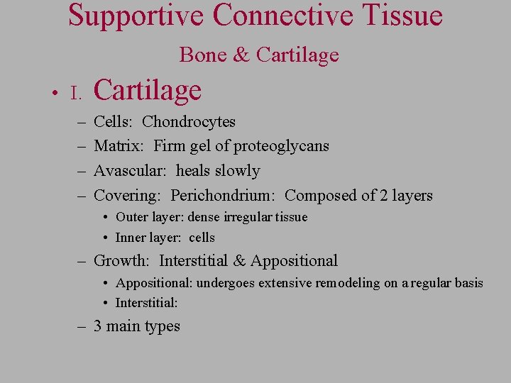 Supportive Connective Tissue Bone & Cartilage • I. – – Cartilage Cells: Chondrocytes Matrix: