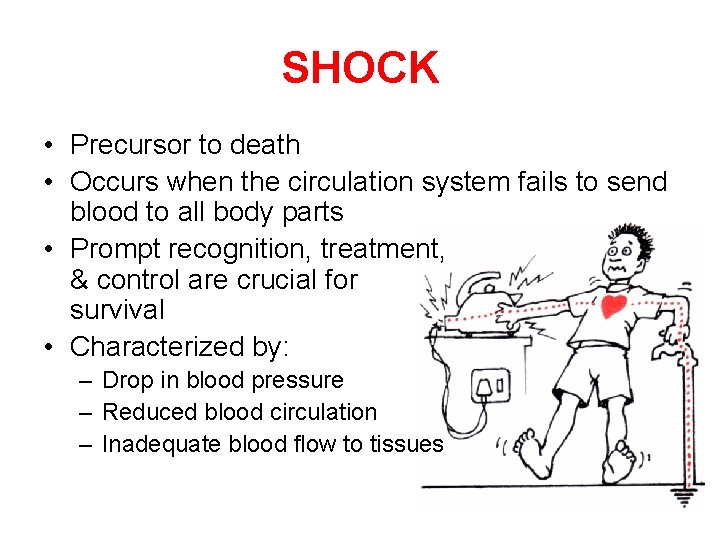 SHOCK • Precursor to death • Occurs when the circulation system fails to send