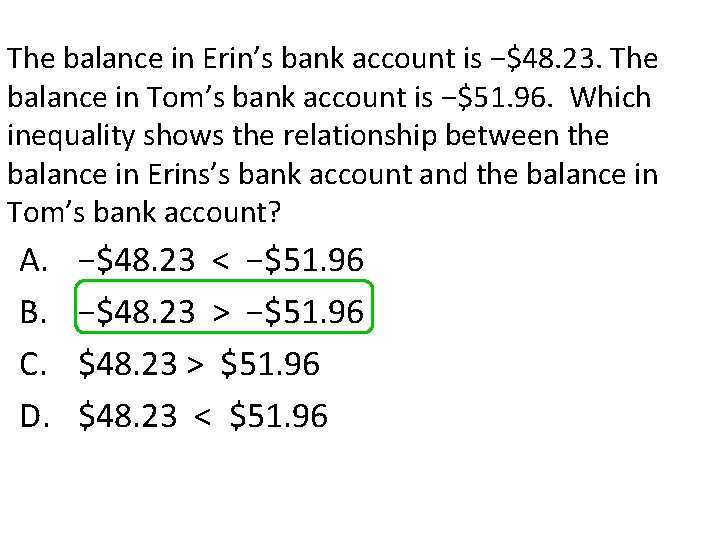 The balance in Erin’s bank account is −$48. 23. The balance in Tom’s bank