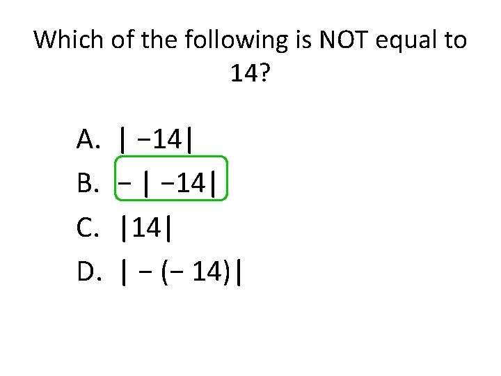 Which of the following is NOT equal to 14? A. B. C. D. |