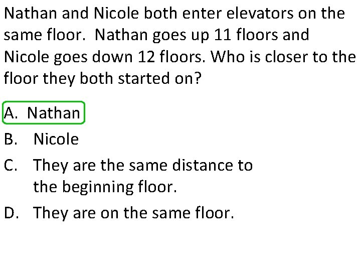 Nathan and Nicole both enter elevators on the same floor. Nathan goes up 11