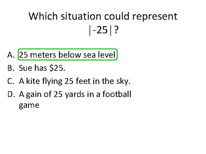 Which situation could represent │-25│? A. B. C. D. 25 meters below sea level