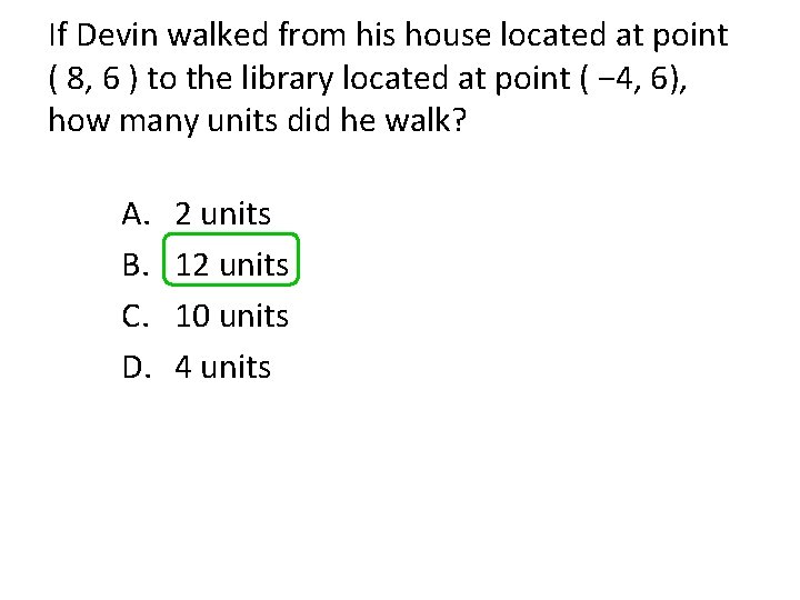 If Devin walked from his house located at point ( 8, 6 ) to
