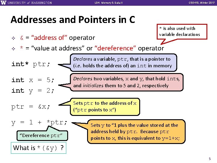 L 01: L 04: Intro, Memory Combinational & Data Logic II Addresses and Pointers