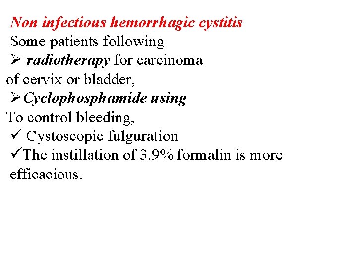 Non infectious hemorrhagic cystitis Some patients following Ø radiotherapy for carcinoma of cervix or