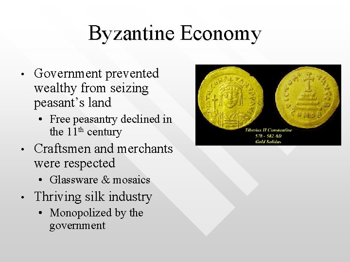 Byzantine Economy • Government prevented wealthy from seizing peasant’s land • Free peasantry declined