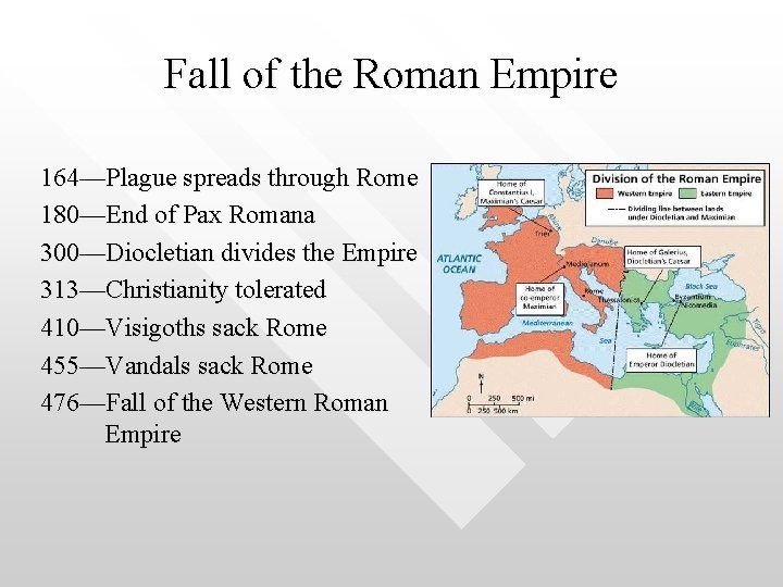 Fall of the Roman Empire 164—Plague spreads through Rome 180—End of Pax Romana 300—Diocletian