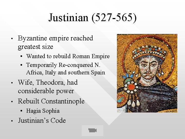 Justinian (527 -565) • Byzantine empire reached greatest size • Wanted to rebuild Roman